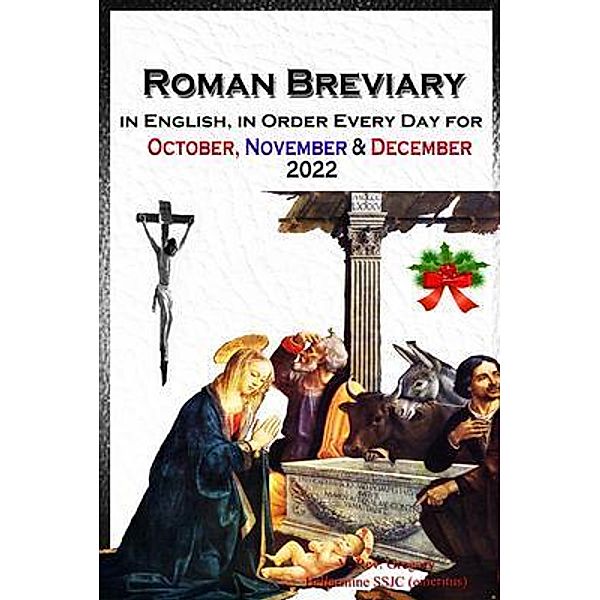 The Roman Breviary in English, in Order, Every Day for October, November, December 2022, V. Rev. Gregory Bellarmine SSJC+