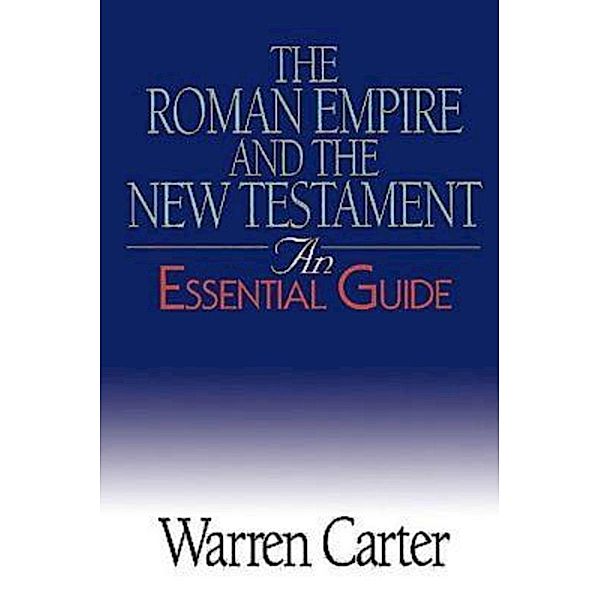 The Roman Empire and the New Testament, Warren Carter