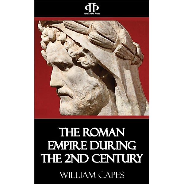 The Roman Empire During the 2nd Century, William Capes