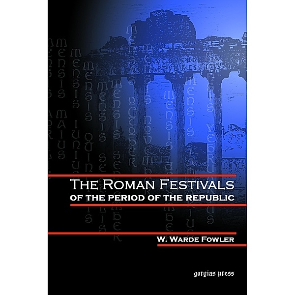 The Roman Festivals of the Period of the Republic, W. W. Fowler