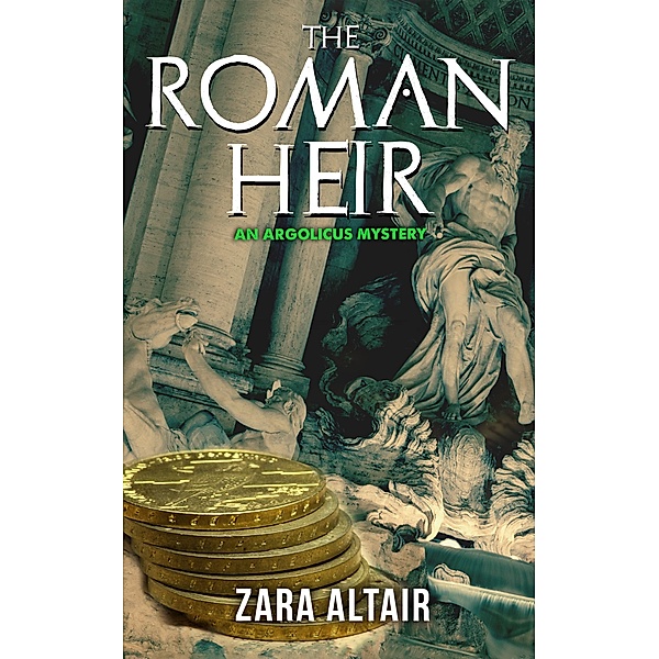 The Roman Heir (Argolicus Mysteries) / Argolicus Mysteries, Zara Altair
