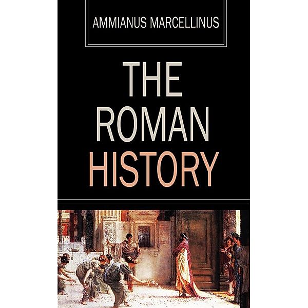 The Roman History, Ammianus Marcellinus