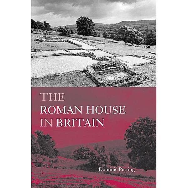 The Roman House in Britain, Dominic Perring