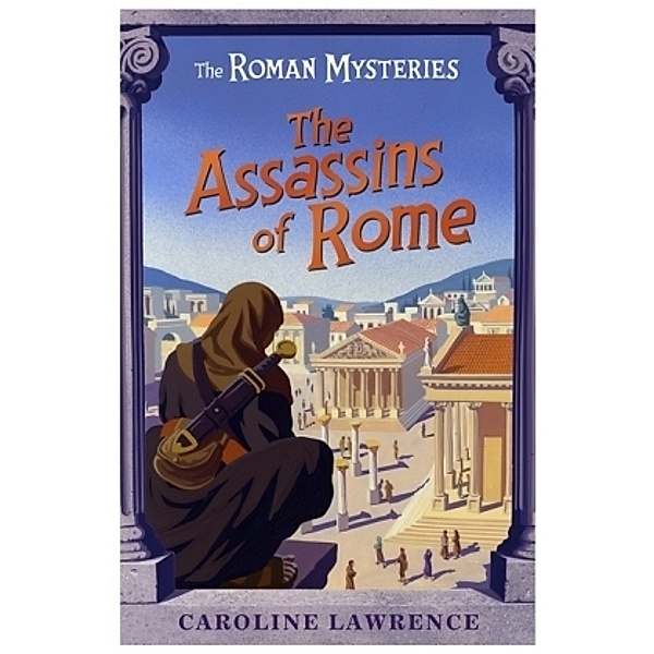 The Roman Mysteries: The Assassins of Rome, Caroline Lawrence