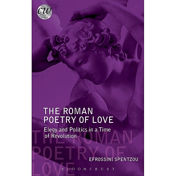 The Roman Poetry of Love / Classical World, Efrossini Spentzou