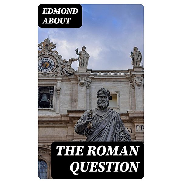 The Roman Question, Edmond About