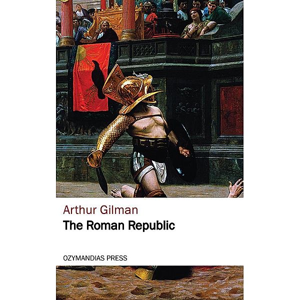 The Roman Republic, Arthur Gilman