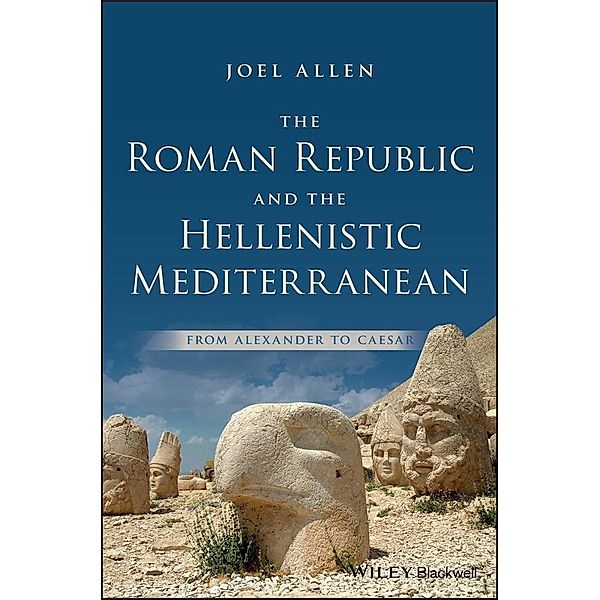 The Roman Republic and the Hellenistic Mediterranean, Joel Allen