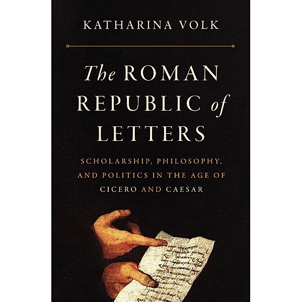 The Roman Republic of Letters, Katharina Volk