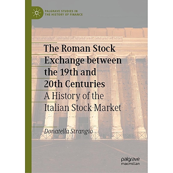 The Roman Stock Exchange between the 19th and 20th Centuries / Palgrave Studies in the History of Finance, Donatella Strangio