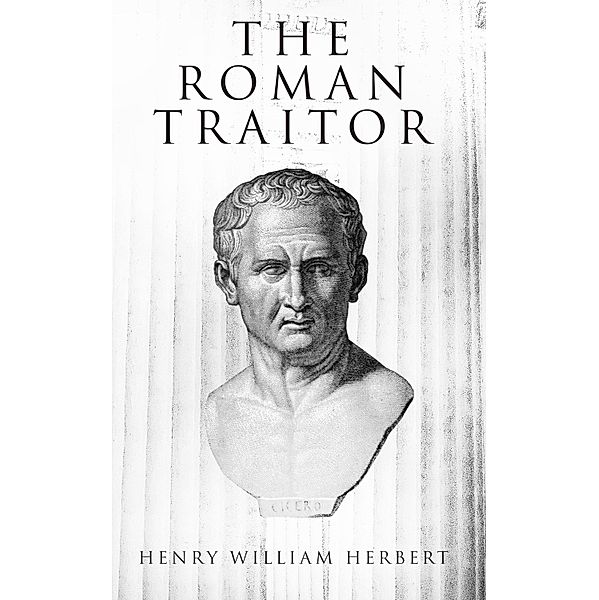 The Roman Traitor, Henry William Herbert