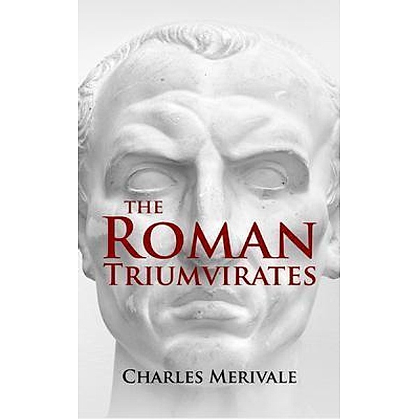 The Roman Triumvirates, Charles Merivale