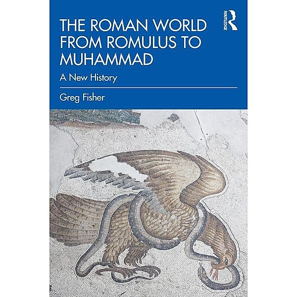The Roman World from Romulus to Muhammad, Greg Fisher