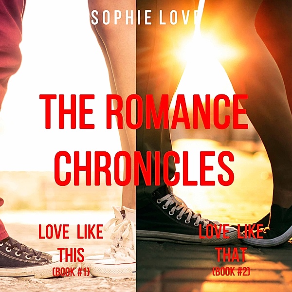 The Romance Chronicles - 1 - The Romance Chronicles Bundle (Books 1 and 2), Sophie Love