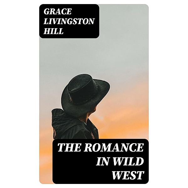 The Romance in Wild West, Grace Livingston Hill