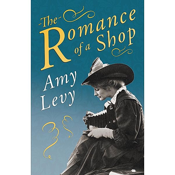 The Romance of a Shop, Amy Levy, Richard Garnett