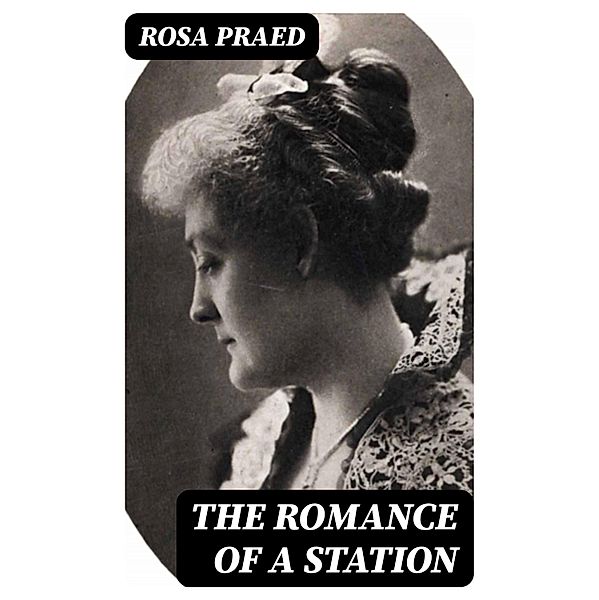The Romance of a Station, Rosa Praed