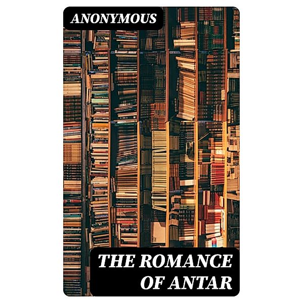 The Romance of Antar, Anonymous
