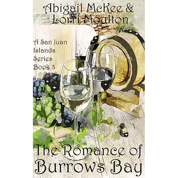 The Romance of Burrows Bay (A San Juan Islands Series, #3) / A San Juan Islands Series, Lorri Moulton, Abigail McKee