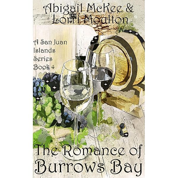 The Romance of Burrows Bay (A San Juan Islands Series, #4) / A San Juan Islands Series, Lorri Moulton, Abigail McKee
