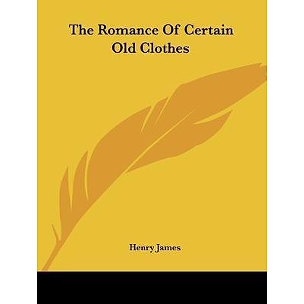 The Romance of Certain Old Clothes / Vintage Books, Henry James