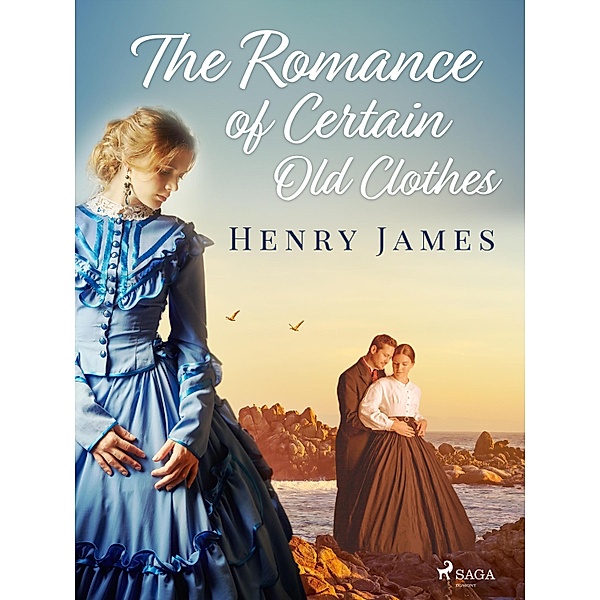 The Romance of Certain Old Clothes / World Classics, Henry James