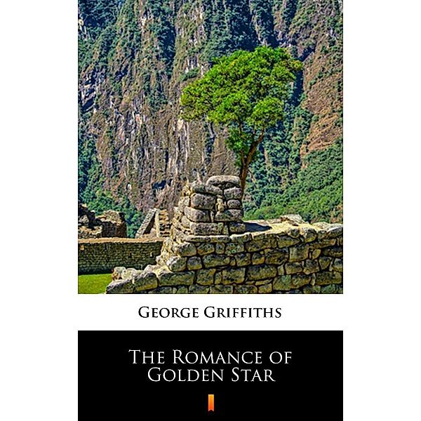 The Romance of Golden Star, George Griffiths