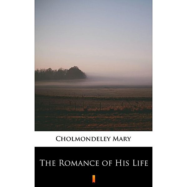 The Romance of His Life, Mary Cholmondeley