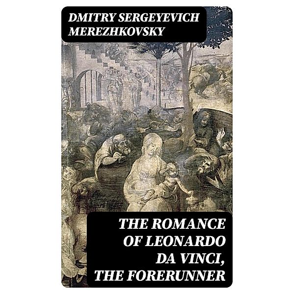 The Romance of Leonardo da Vinci, the Forerunner, Dmitry Sergeyevich Merezhkovsky