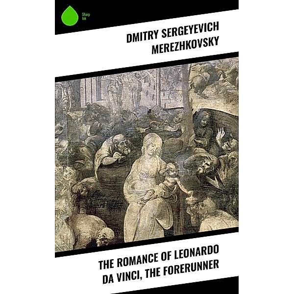 The Romance of Leonardo da Vinci, the Forerunner, Dmitry Sergeyevich Merezhkovsky
