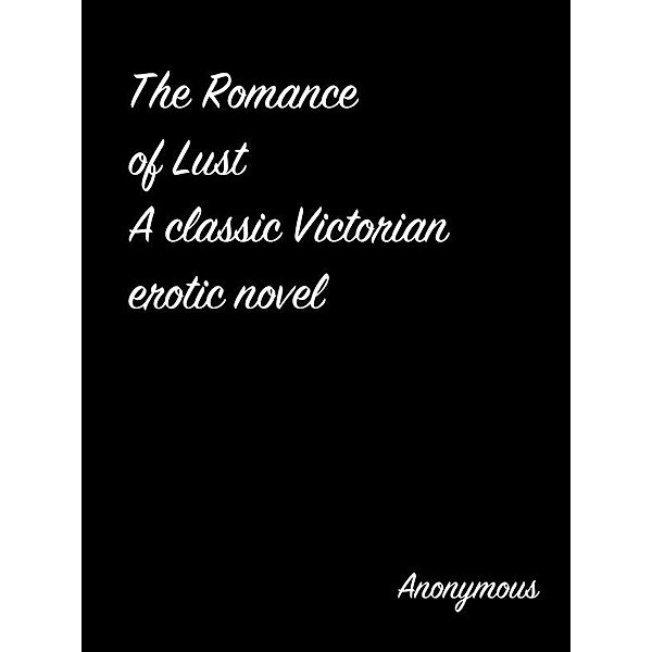 The Romance Of Lust A Classic Victorian Erotic Novel, Anonymous