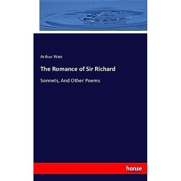 The Romance of Sir Richard, Arthur Weir