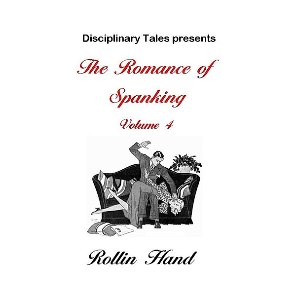 The Romance of Spanking Volume 4 / Romance of Spanking, Rollin Hand
