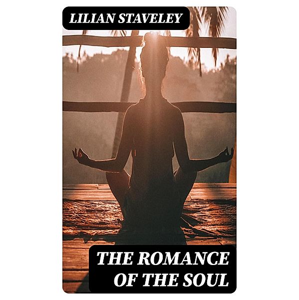 The Romance of the Soul, Lilian Staveley