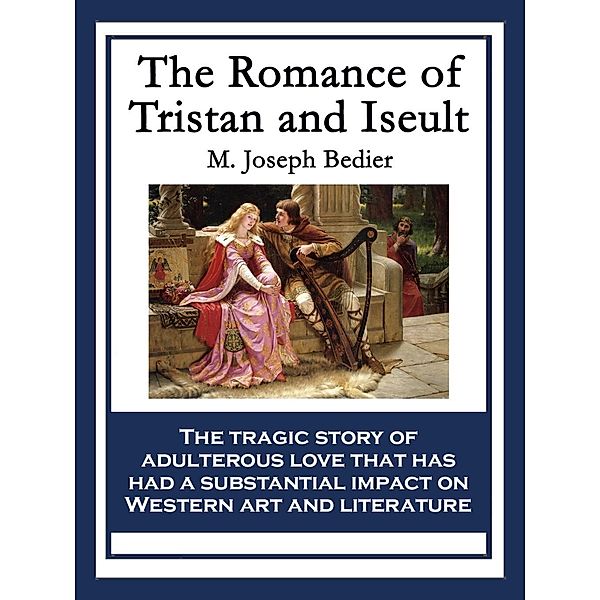 The Romance of Tristan and Iseult / SMK Books, M. Joseph Bedier