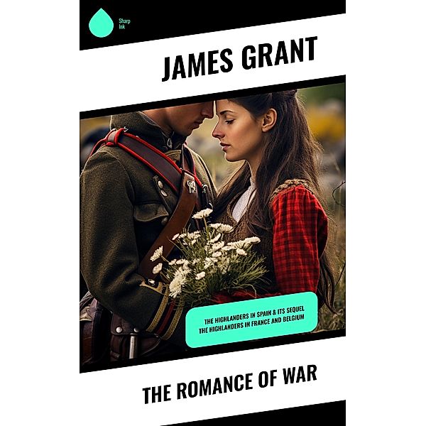 The Romance of War, James Grant