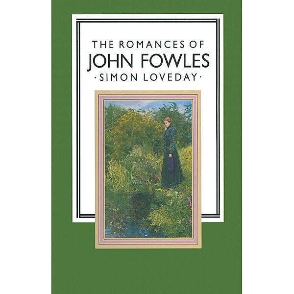 The Romances of John Fowles / Studies in 20th Century Literature, Simon Loveday