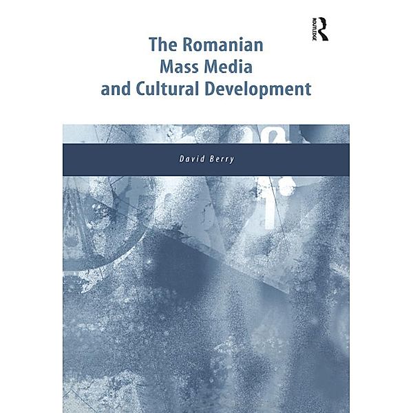 The Romanian Mass Media and Cultural Development, David Berry