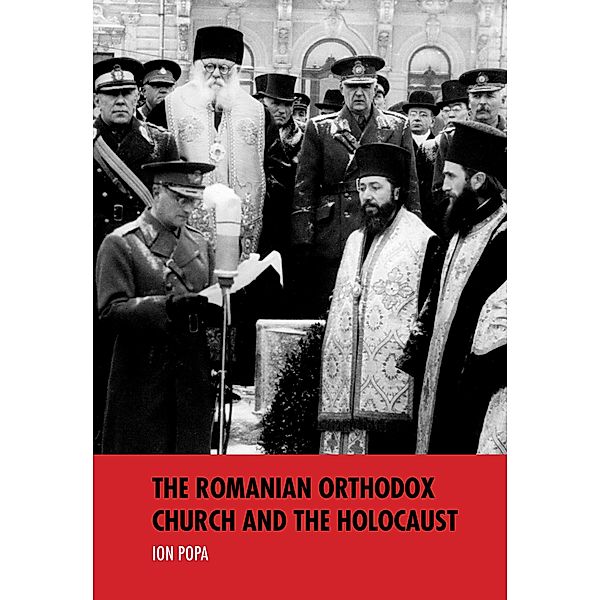 The Romanian Orthodox Church and the Holocaust / Studies in Antisemitism, Ion Popa