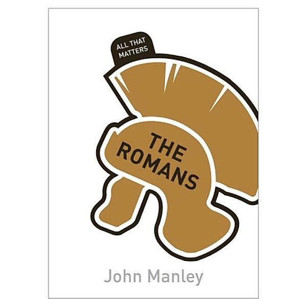 The Romans: All That Matters / All That Matters, John Manley