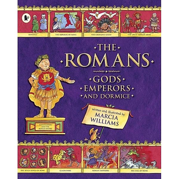 The Romans: Gods, Emperors and Dormice, Marcia Williams