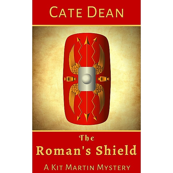 The Roman's Shield (Kit Martin Mysteries, #2) / Kit Martin Mysteries, Cate Dean