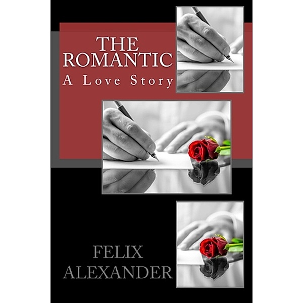 The Romantic: A Love Story (Forever Poetic) / Forever Poetic, Felix Alexander