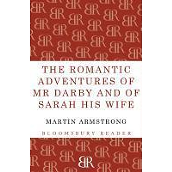 The Romantic Adventures of Mr. Darby and of Sarah His Wife, Martin Armstrong