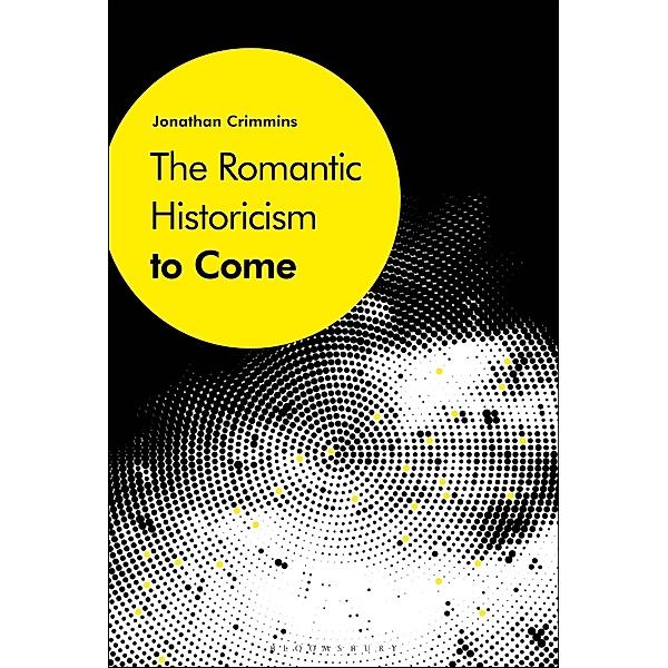 The Romantic Historicism to Come, Jonathan Crimmins