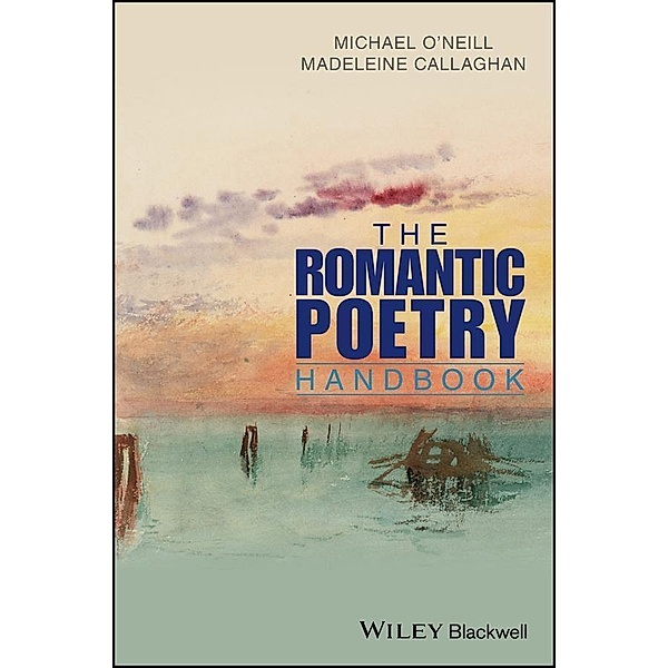 The Romantic Poetry Handbook / Blackwell Literature Handbooks, Michael O'Neill, Madeleine Callaghan