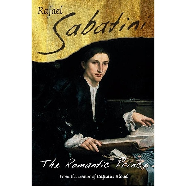 The Romantic Prince, Raphael Sabatini