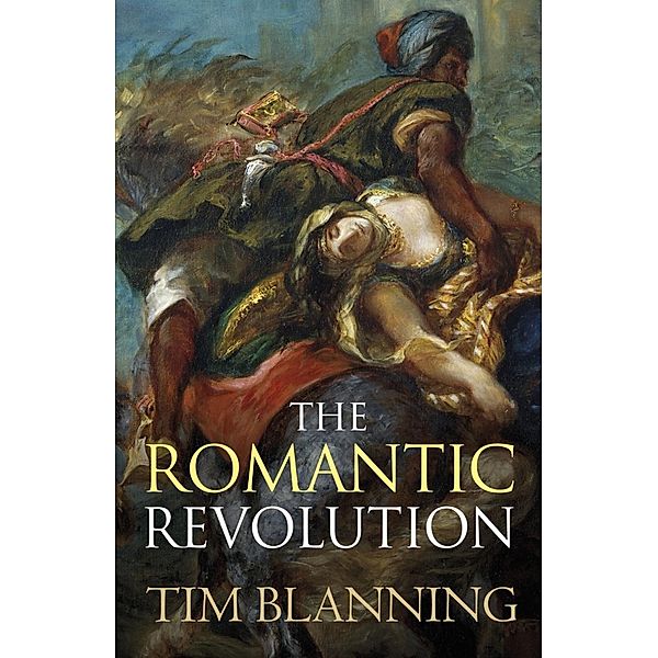 The Romantic Revolution, Tim Blanning