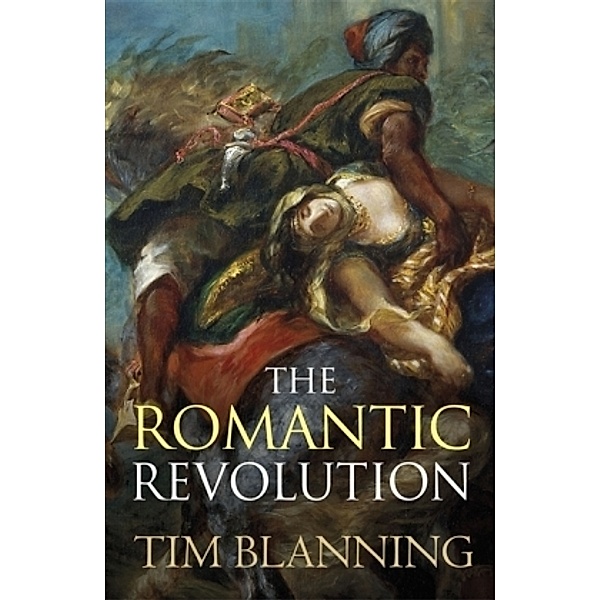 The Romantic Revolution, Tim Blanning