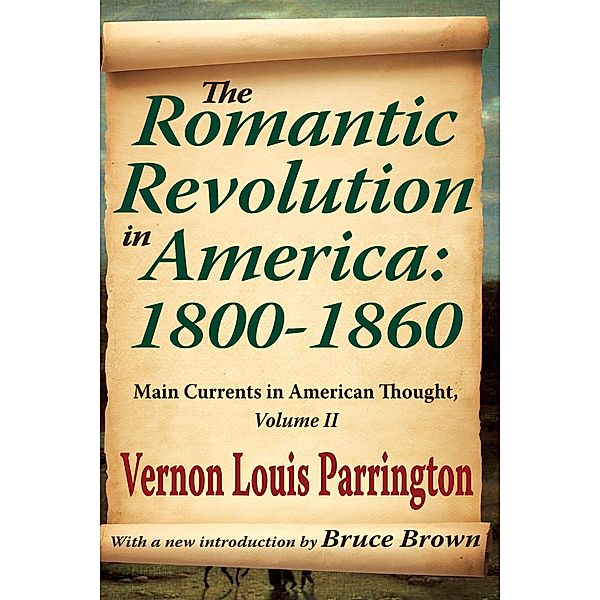 The Romantic Revolution in America: 1800-1860, Vernon Louis Parrington